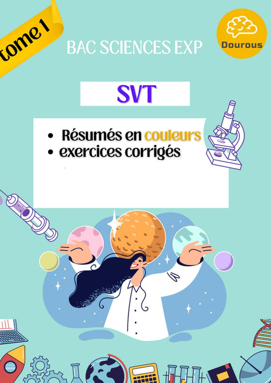 SVT Résumés et exercices corrigés en couleurs Tome 1 - BAC Sciences